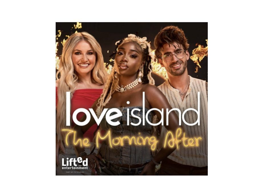 Love Island: The Morning After Vodcast – Lifted/ ITV Studios